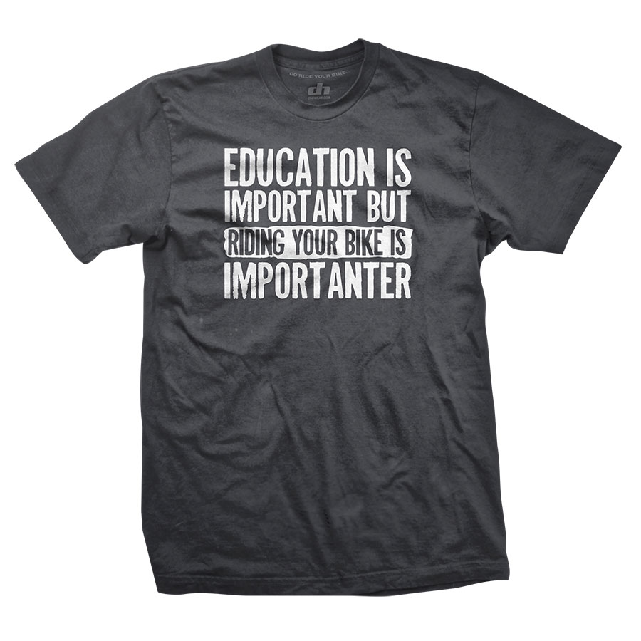 Higher Education Importanter | dhdwear.com - Bike T-Shirts for Cyclists